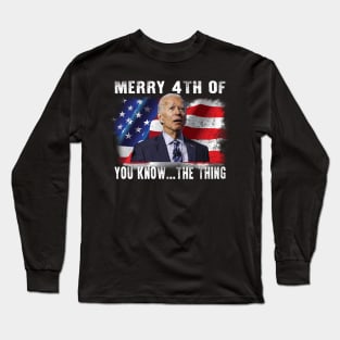 Funny Biden Confused Merry Happy 4th of You Know...The Thing Long Sleeve T-Shirt